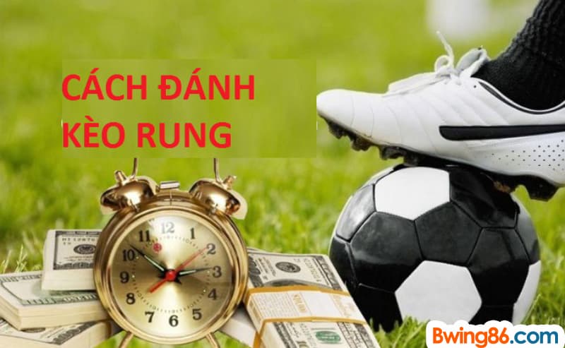 Cách đánh kèo rung nên biết sớm